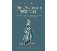 The Fortunate Mistress: The 1794 Classic Novel of Lady Roxana