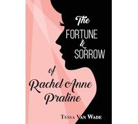 The Fortune and Sorrow of Rachel Anne Praline