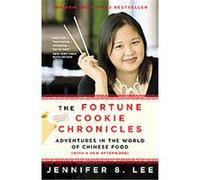 The Fortune Cookie Chronicles: Adventures in the World of Chinese Food