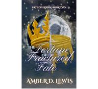 The Fortune of Fractured Fate Fate of Elodia, #2 - Amber D Lewis - Once Upon an Amber Dawn, LLC - ebook (ePub) - Livre