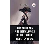 The Fortunes And Misfortunes Of The Famous Moll Flanders