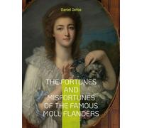 The Fortunes And Misfortunes Of The Famous Moll Flanders