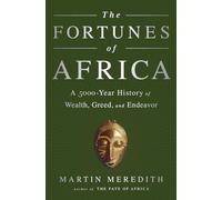 The Fortunes of Africa: A 5000-Year History of Wealth, Greed, and Endeavor