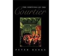 The Fortunes of the Courtier by Burke & Peter Emmanuel College & Cambridge Burke Peter Emmanuel College Cambridge (Auteur)