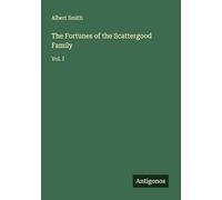 The Fortunes of the Scattergood Family: Vol. I