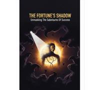 The Fortune'S Shadow: Unmasking The Saboteurs Of Success