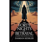 THE FORTY NIGHTS OF BETRAYAL: A JOURNEY FROM FASTING TO FALLING