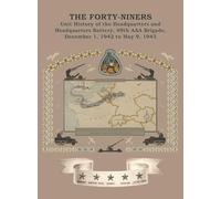 THE FORTY-NINERS Unit History of the Headquarters and Headquarters Battery, 49th AAA Brigade, December 1, 1942, to May 9, 1945