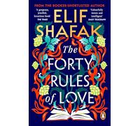 The Forty Rules of Love: The magical tale of love and self-discovery from the bestselling author of The Island of Missing Trees