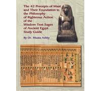The 42 Precepts of Maat and Their Foundation in the Philosophy of Righteous Action