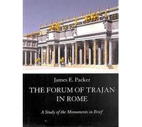 The Forum of Trajan in Rome: A Study of the Monuments in Brief