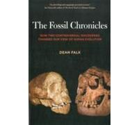 The Fossil Chronicles: How Two Controversial Discoveries Changed Our View Of Human Evolution