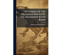 The Fossils Of The Devonian Rocks Of The Mackenzie River Basin