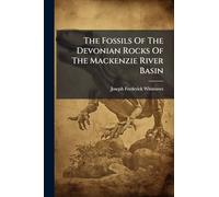 The Fossils Of The Devonian Rocks Of The Mackenzie River Basin
