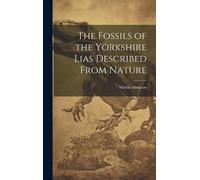 The Fossils Of The Yorkshire Lias Described From Nature