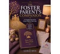 The Foster Parents' Companion: A Complete Record for Every Child in Your Care