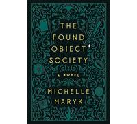 The Found Object Society A Novel - Michelle Maryk - Hyperion Avenue Digital - ebook (ePub) - Livre