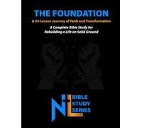 The Foundation: A 24-Lesson Journey of Faith and Transformation