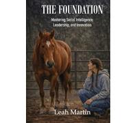 The Foundation: Mastering Social Intelligence, Leadership, and Innovation
