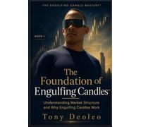 THE FOUNDATION OF ENGULFING CANDLES™: Understanding Market Structure and Why Engulfing Candles Wo