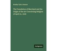 The Foundation of Maryland and the Origin of the Act Concerning Religion of April 21, 1649