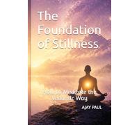 The Foundation of Stillness: How to Meditate the Vedantic Way