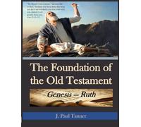 The Foundation of the Old Testament: Genesis - Ruth