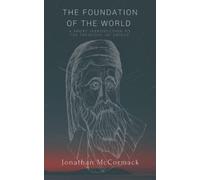 The Foundation of the World: A Short Introduction to the Theology of Origen