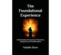 The Foundational Experience: Understanding the Journey of Awareness, Acceptance, and Transformation
