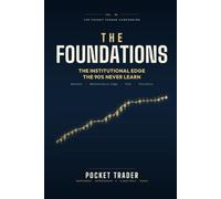 THE FOUNDATIONS: Markets, Mathematical Edge, Risk Management and the Operational Discipline of the Modern Trader