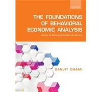 The Foundations of Behavioral Economic Analysis - Dhami Sanjit Professor of Economics Professor of Economics University of Leicester UK - Oxford Universit Dhami Sanjit Professor of Economics Professor