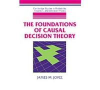 The Foundations of Causal Decision Theory James M. Joyce (Auteur)