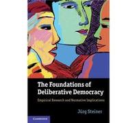 The Foundations of Deliberative Democracy by Steiner & Jurg University of North Carolina & Chapel Hill Steiner Jurg University of North Carolina Chapel Hill (Auteur)