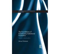 The Foundations Of Evolutionary Institutional Economics