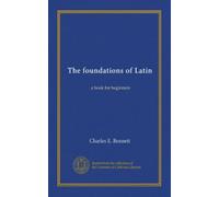 The foundations of Latin: a book for beginners
