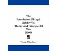 The Foundations of Legal Liability V1: Theory and Principles of Tort (1906) Street, Thomas Atkins (Auteur)