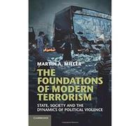 The Foundations of Modern Terrorism: State, Society and the Dynamics of Political Violence Martin A. Miller Martin A Miller (Auteur)