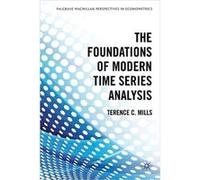 The Foundations Of Modern Time Series Analysis (Palgrave Advanced Texts In Econometrics) (Hardcover) Terence C Mills, (Auteur)