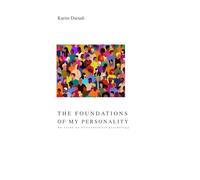 THE FOUNDATIONS OF MY PERSONALITY: An essay on existentialist psychology