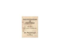 The Foundations Of Our World, Volume I, From Creation To The Middle Ages
