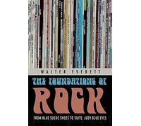 The Foundations of Rock: From "Blue Suede Shoes" to "Suite: Judy Blue Eyes"