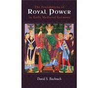The Foundations of Royal Power in Early Medieval Germany by Professor David S. Person Bachrach Professor David S. Person Bachrach (Auteur)