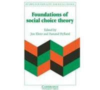 The Foundations of Social Choice Theory, Studies in Rationality and Social Change Jon Elster (Auteur)