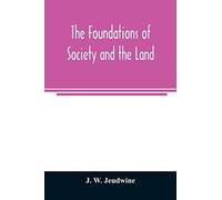 The Foundations Of Society And The Land; A Review Of The Social Systems Of The Middle Ages In Britain, Their Growth And Their Decay