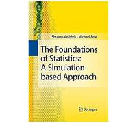 The Foundations Of Statistics: A Simulation-Based Approach