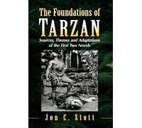The Foundations of Tarzan: Sources, Themes and Adaptations of the First Two Novels