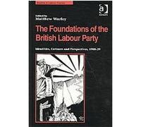 The Foundations of the British Labour Party, Studies in Labour History Matthew Worley (Auteur)