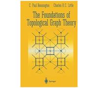 The Foundations Of Topological Graph Theory