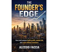 The Founder’s Edge: How small ventures build profit, control risk, and scale without investors