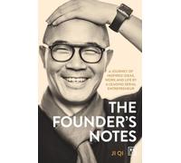 The Founder's Notes: A Journey of Inspired Ideas, Work and Life by a Leading Serial Entrepreneur